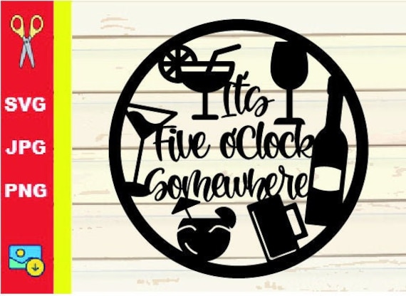 5 O'clock Somewhere SVG Its Five O'clock Somewhere | Etsy