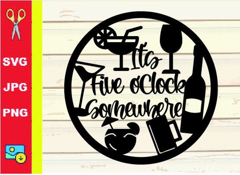 5 O'clock Somewhere SVG Its Five O'clock Somewhere SVG Cocktail SVG Cut