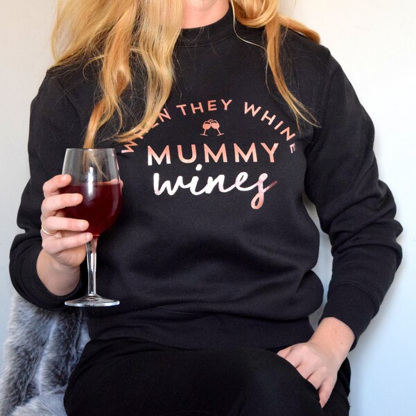 When They Whine Mummy Wines Jumper