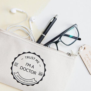 Trust Me, I'm A Doctor' Ph D Student Pencil Case - Zipper Pencil Case - Doctoral Studies - Nurse Graduation Gift - Phd Graduation Gift