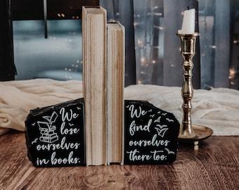 Obsidian Bookends - We lose ourselves in books - gift for bookworm reader- book quote Bookends