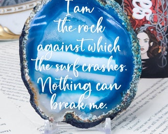 I am the rock against which the surf crashes - A Court of Silver Flames Quote - Valkyrie quote - Sarah J Maas bookshelf decor - SJM - agate