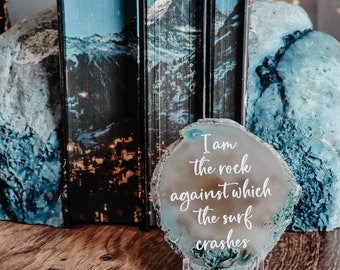 I am the rock against which the surf crashes - A Court of Silver Flames Quote - Valkyrie quote - Sarah J Maas bookshelf decor - SJM - agate