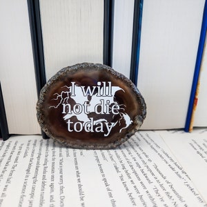 I will not die today - Fourth Wing by Rebecca Yarros - Officially licensed shelf decor merch - agate slice with motivational quote