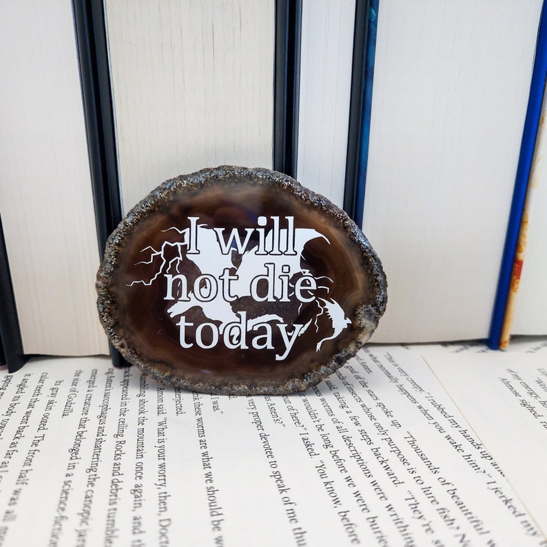 I will not die today Fourth Wing by Rebecca Yarros Officially licensed shelf decor merch agate slice with motivational quote image 1