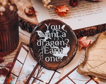 You want a dragon?  -  natural brown / black agate slice -Fourth Wing by Rebecca Yarros - Officially licensed shelf decor merch