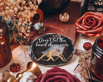 Don't let the hard days win - ACOTAR quote - Sarah j Maas quote - book inspired shelf décor- lettered agate - motivational quote gift