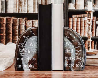 Agate bookends - Bookshelf Decor - we lose ourselves in books - Gift for reader -  natural Stone Bookend - Reading quote - tbr bookend