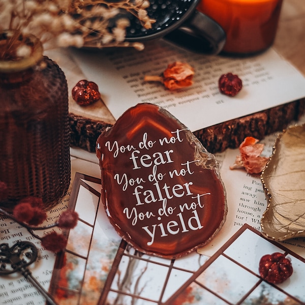 You do not fear, you do not falter, you do not yield - Acotar quote red lettered agate - bookshelf decor - a court of thorns and roses quote