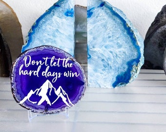 Don't let the hard days win - ACOTAR quote - Sarah j Maas quote - book inspired shelf décor- lettered agate - motivational quote gift