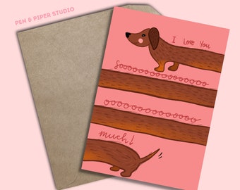 I Love You Sooooo Much - Funny Sausage Dog - Valentines Card - Dachshund - Doxie - Wiener Dog - Greetings Card