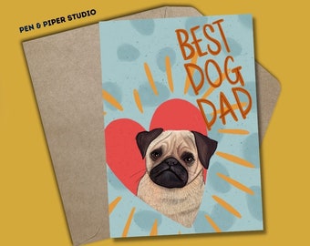 Pug - Best Dog Dad - Birthday Card -  Father's Day  - Greetings Card, - Cute Pug Illustration - Hand Drawing - Pug