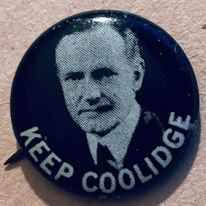 Keep Coolidge Button Pin Pinback – 1924 Campaign Pinback, Black and White Portrait of Calvin Coolidge, .65&quot; diameter