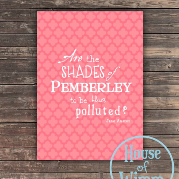 Are the Shades of Pemberley to Be Thus Polluted PINK Jane Austen Quote