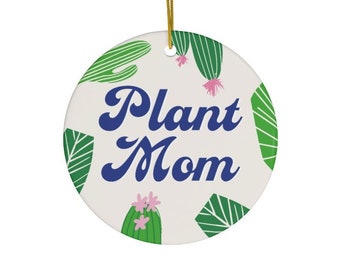 Plant Mom Ceramic Ornament ~ Plants Cactus Plant Lover