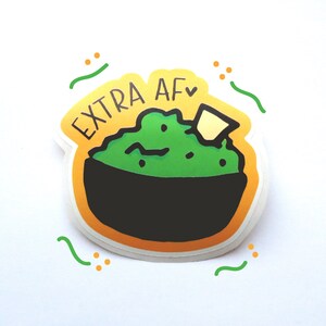 Extra AF Vinyl Bumper Sticker ~ Guacamole Chips Chipotle