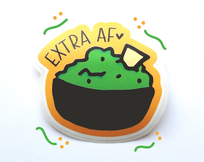 Extra AF Vinyl Bumper Sticker ~ Guacamole Chips Chipotle