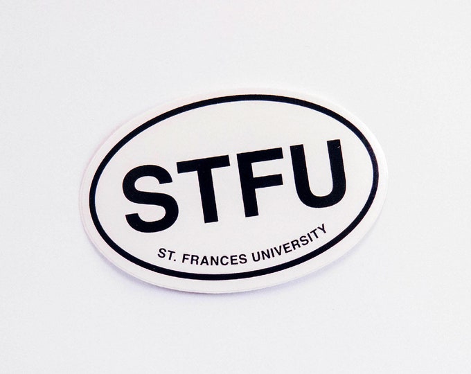 STFU 4.25" x 2.75" Oval Bumper Sticker ~ Saint Frances University Shut the F*ck Up Classic Stickers