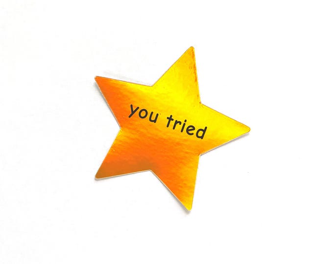 You Tried Gold Star Sticker ~ Meme Metallic Gold Comic Sans Yellow Stars Shiny