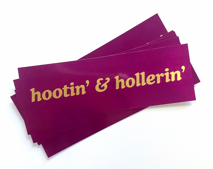 Hootin' & Hollerin' Vinyl Metallic Bumper Sticker Decal