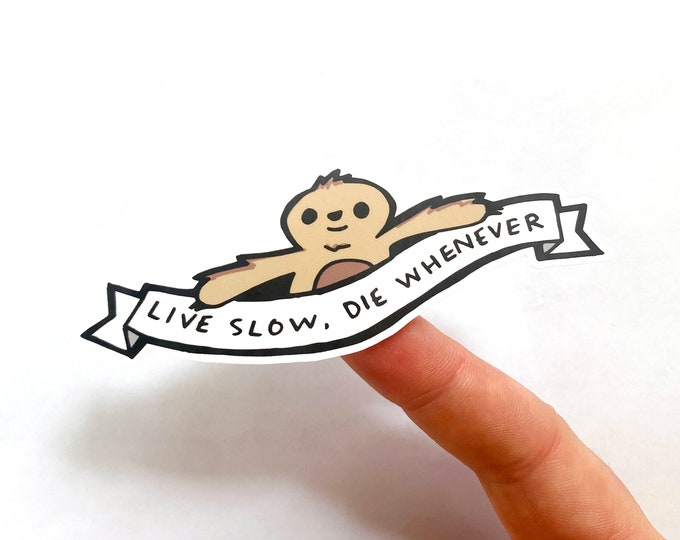 Live Slow, Die Whenever Kiss Cut Vinyl Sloth Sticker
