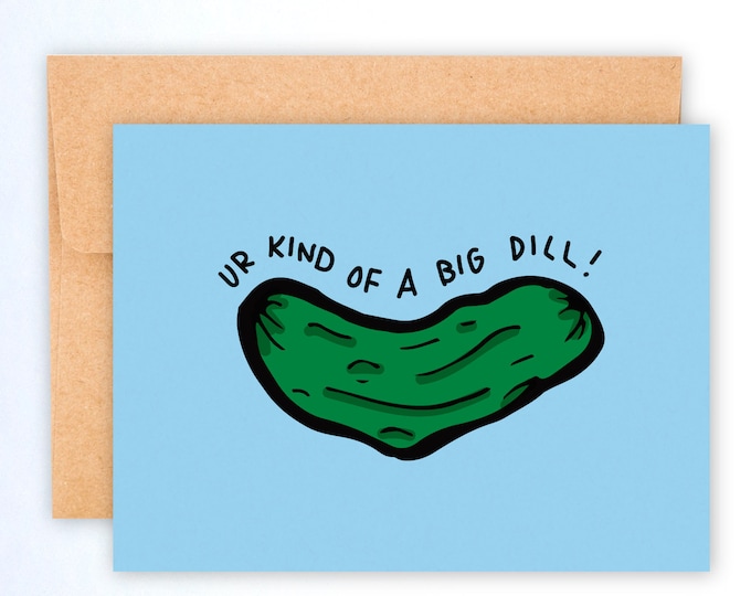 Ur Kind of a Big Dill A2 Greeting Card 5.5"x4.25" with Envelope ~ Pickle Pickles Congratulations Congrats Great Job ~