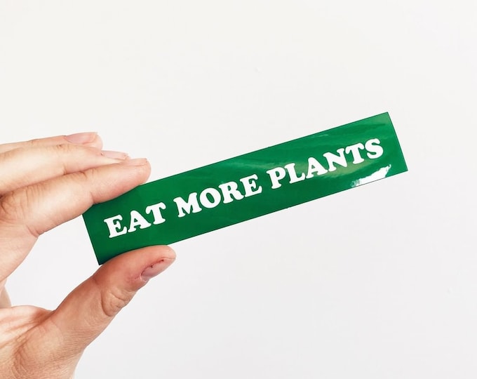 Eat More Plants Bumper Sticker ~ Vegan Veggie Vegetarian Plant Based Green