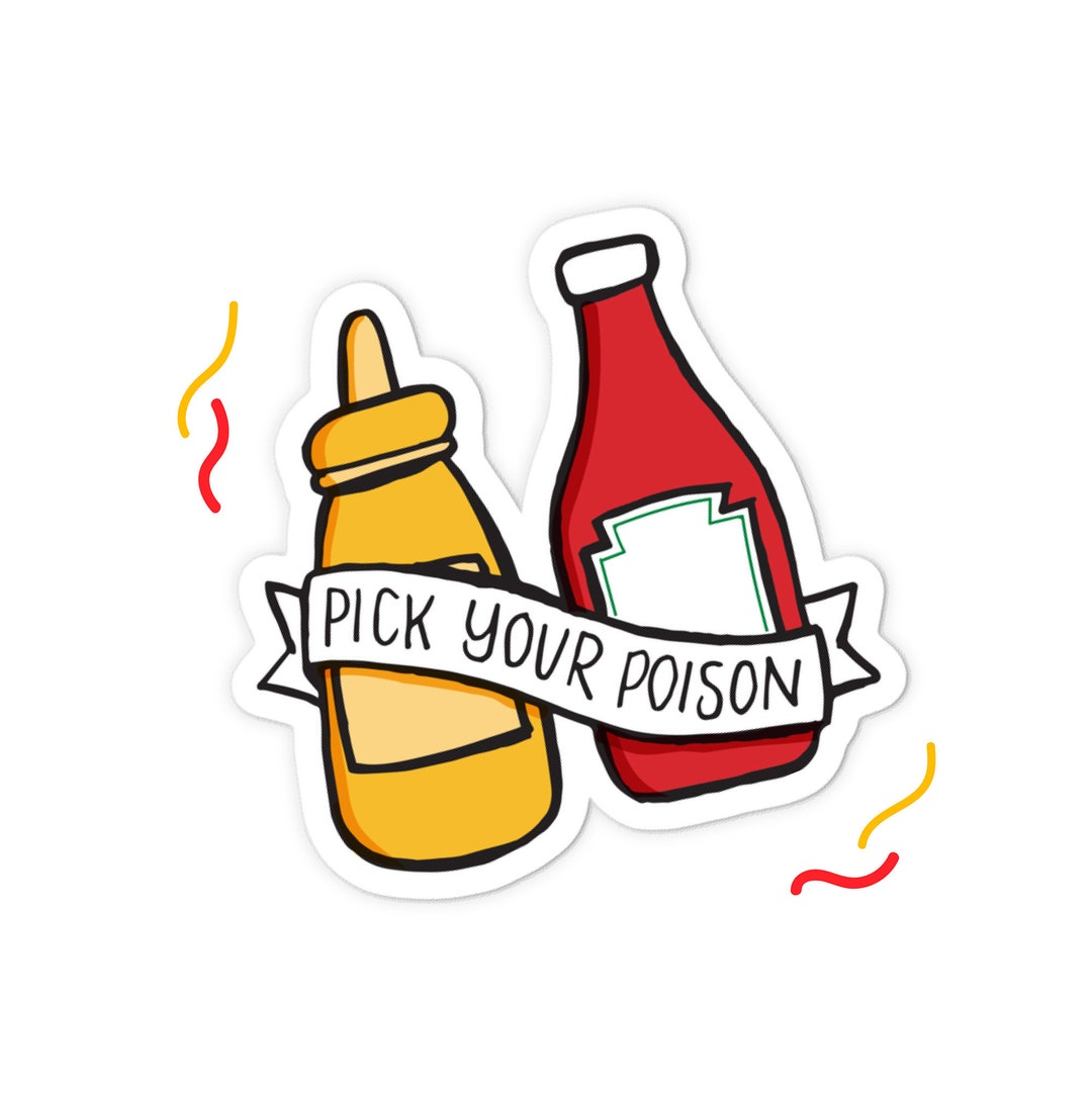Pick Your Poison Clear Vinyl Sticker ~ Ketchup Mustard French's Heinz ...
