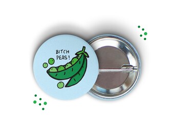 Bitch Peas 1.5" Pin Back Circular Button