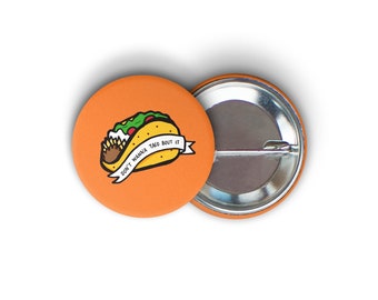 Don't Wanna Taco Bout It 1.25" Round Pin-Back Button