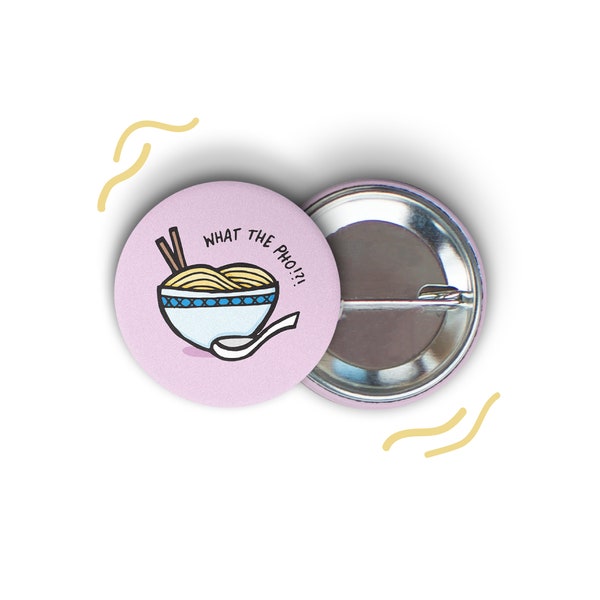What the Pho 1.25" Round Pin-Back Button