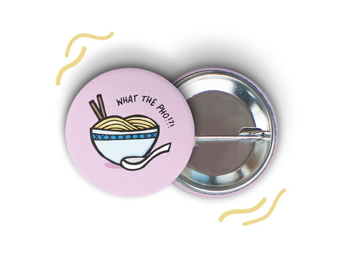What the Pho 1.25" Round Pin-Back Button