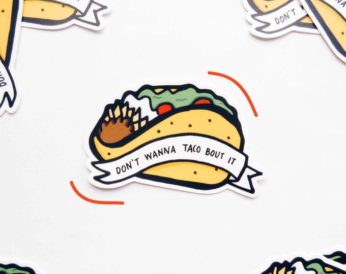 Don't Wanna Taco Bout It 3.25"x2" Vinyl Sticker ~ Tacos Burrito Quesadilla Mexican Food