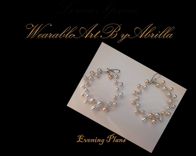 Evening Plans ... hoop earrings...pearl jewelry...wearable art...handcrafted...handmade...