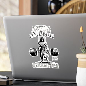 Jesus Ultimate Deadlifter Kiss-Cut Waterproof Vinyl Decals Scripture Sticker Christian Men Weightlifting Church Merch Bodybuilding Jesus