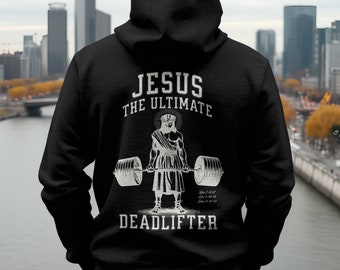 Funny Jesus Sweatshirt For Men, Jesus The Ultimate Deadlifter, Scripture Shirt, Christian Men Top, Weightlifting Training Hooded Sweatshirt