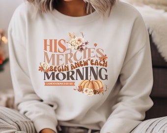 Fall Christian Sweatshirt Lamentations Bible Verse New Morning Mercies Jesus Christ Church Apparel Gift Idea For Thanksgiving, Faith Sweater