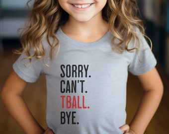 Tball Player Tshirt Sorry Cant Tball Bye, Little League Mom Shirt, Tball Coach Gift Idea, Tball Mama Top, Baseball Life, Tball Dad Tee