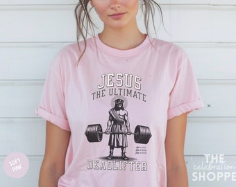 Jesus The Ultimate Deadlifter T-shirt: Christian Weightlifting Gym Tee