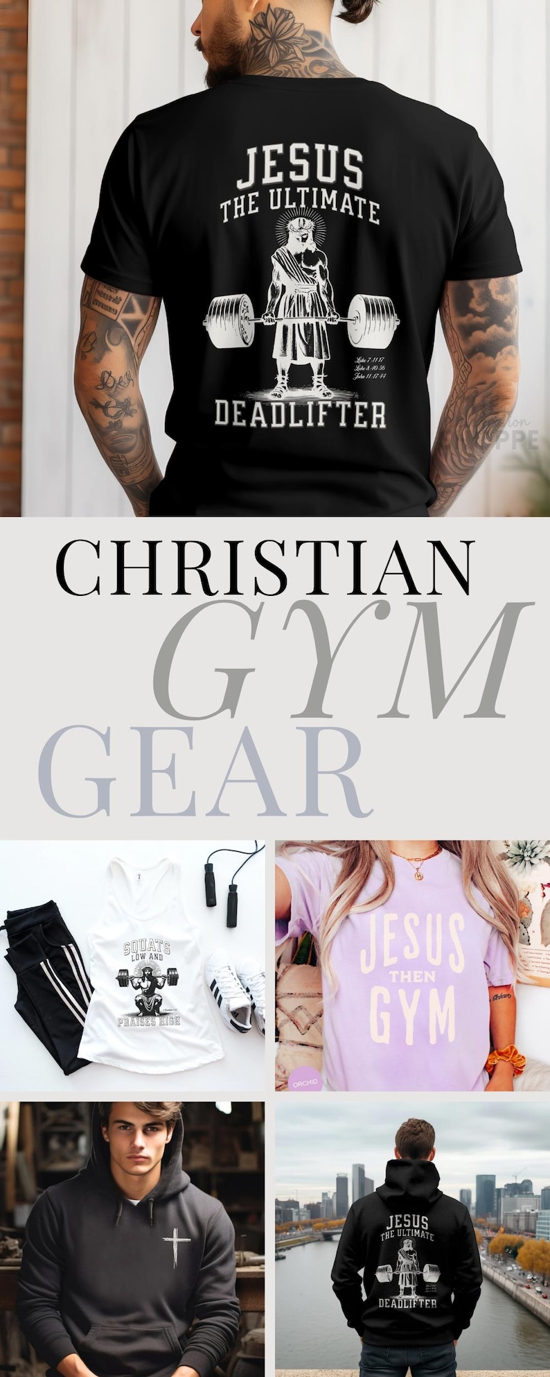 May include: A collection of Christian-themed gym apparel featuring various designs. One design shows Jesus lifting weights with the text "Jesus the Ultimate Deadlifter". Another design features a tank top with the text "Squats Low and Praises High". A third design shows a t-shirt with the text "Jesus Then Gym". A fourth design shows a hoodie with a cross on the front and a fifth design shows a hoodie with the text "Jesus the Ultimate Deadlifter".