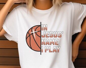 Basketball Player Gift, Christian Clothing Jesus Name I Play Shirt, Church Merch For Faith Athletics, Jesus And Hoops Cross Tee