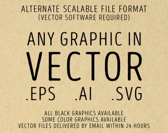 VECTOR FORMAT - Any 1 Graphic in Vector Format . .Ai or .Svg