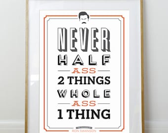 Never Half Ass 2 Things // Parks and Rec Poster // Ron Swanson Quote // Typography Print // 11 x 17 // A3 // RIBBA 290 x 390mm