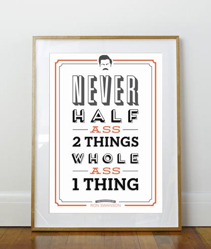 Never Half Ass 2 Things // Parks and Rec Poster // Ron Swanson Quote …