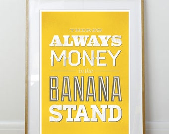 There's Always Money in the Banana Stand // Arrested Development Print // 11 x 17 // A3 // RIBBA 290 x 390mm