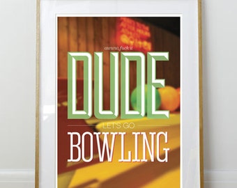 F*ck it Dude, Let's Go Bowling // Big Lebowski Poster // Home Decor // 11 x 17 // A3 // RIBBA 290 x 390mm // Mature