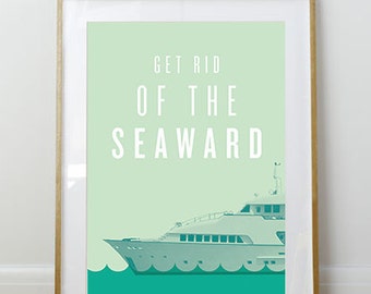 Get Rid of the Seaward // Arrested Development Poster // 11 x 17 // A3 // RIBBA 290 x 390mm