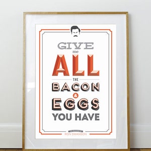 All the Bacon and Eggs You Have Poster // Ron Swanson // Parks and Recreation // 11 x 17 // A3 // RIBBA 290 x 390mm