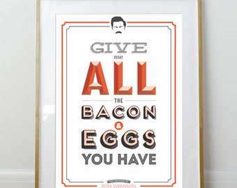All the Bacon and Eggs You Have Poster // Ron Swanson // Parks and Recreation // 11 x 17 // A3 // RIBBA 290 x 390mm
