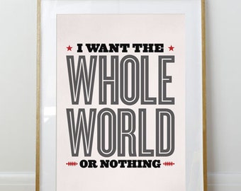 I Want the Whole World or Nothing // Bukowksi Quote // Typographic Poster // 11 x 17 // A3 // RIBBA 290 x 390mm